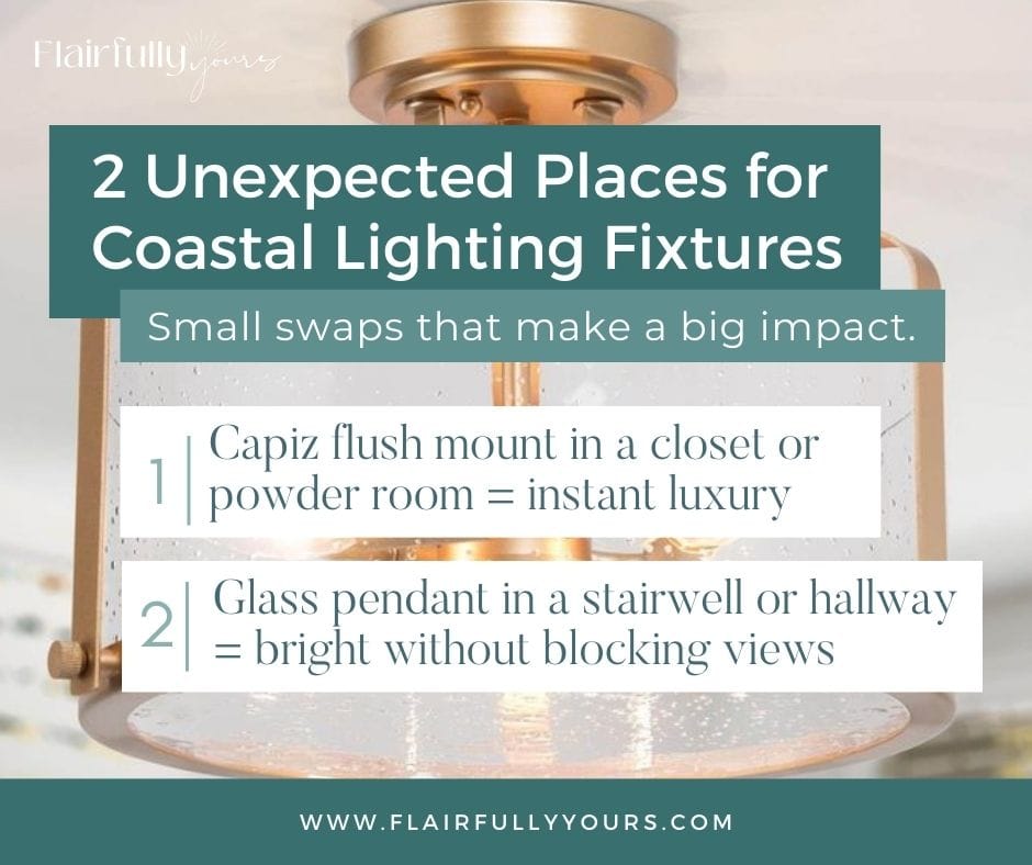 Infographic with two unexpected places for coastal lighting: capiz flush mount in a closet or powder room, and glass pendant in a stairwell or hallway.