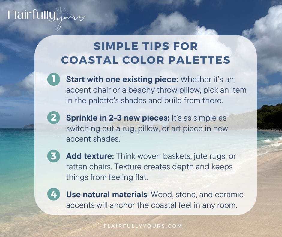 Simple tips for incorporating coastal color palettes into your home with practical advice and natural materials.