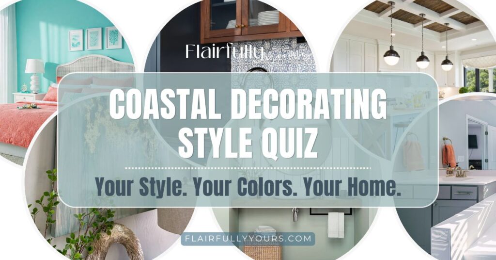 Free Coastal Decorating Style Quiz featuring coastal color palettes, beach house decorating inspiration, lake house style ideas, and personalized decorating guidance.